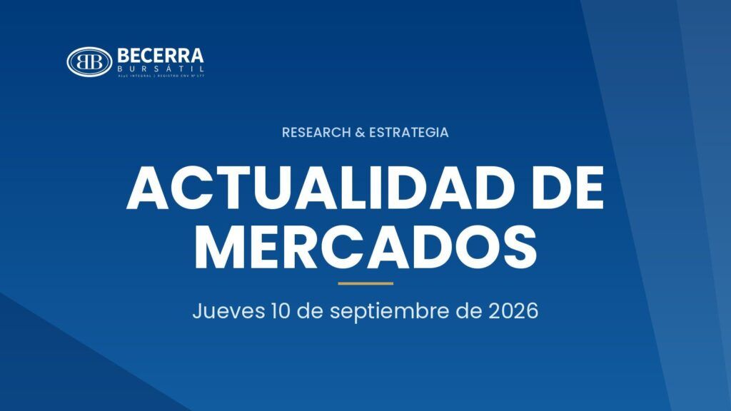 Actualidad de Mercados del 10 de septiembre de 2026, Becerra Bursátil Research & Estrategia