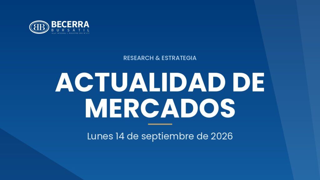 Actualidad de Mercados del 14 de septiembre de 2026, Becerra Bursátil Research & Estrategia