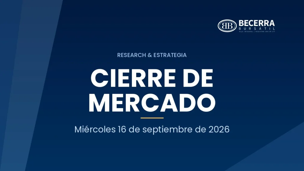 Cierre de mercado del 16 de septiembre de 2026, Becerra Bursátil Research & Estrategia